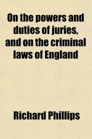 Cover of On the Powers and Duties of Juries and on the Criminal Laws of England