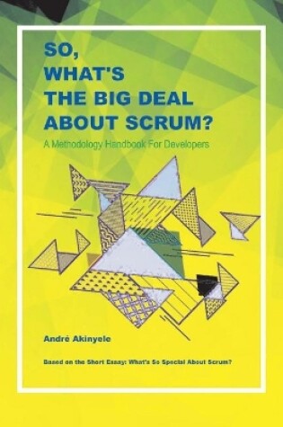 Cover of So, What's the Big Deal About Scrum?