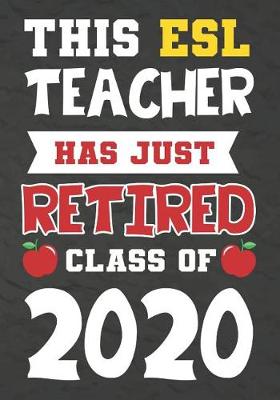 Book cover for This ESL Teacher Has Just Retired Class Of 2020