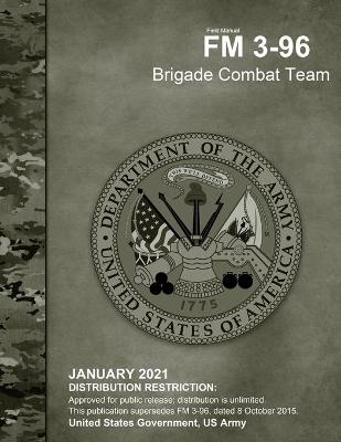 Book cover for Field Manual FM 3-96 Brigade Combat Team January 2021