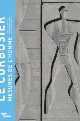 Cover of Le Corbusier - Mesures De L'Homme. Exhibition Catalogue