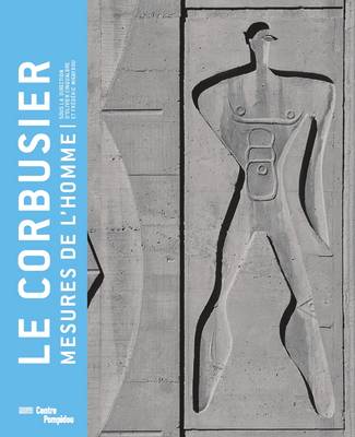 Book cover for Le Corbusier - Mesures De L'Homme. Exhibition Catalogue