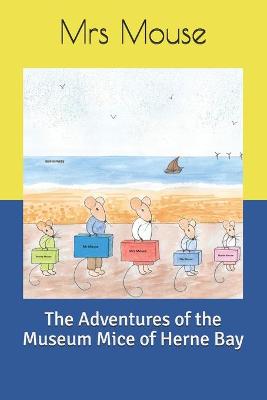 Cover of The Adventures of the Museum Mice of Herne Bay