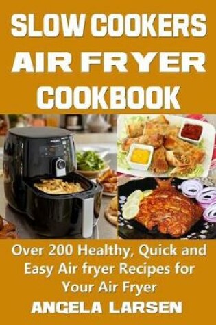 Cover of Slow Cookers Air Fryer Cookbook