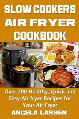 Cover of Slow Cookers Air Fryer Cookbook