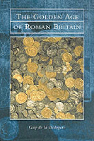 Cover of The Golden Age of Roman Britain