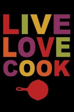Cover of Live Love Cook Blank Keepsake Recipe Book Cookbook