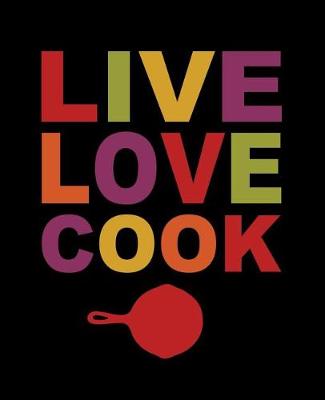 Book cover for Live Love Cook Blank Keepsake Recipe Book Cookbook