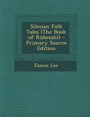 Book cover for Silesian Folk Tales (the Book of Rubezahl) - Primary Source Edition