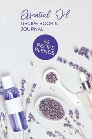 Cover of Essential Oil Recipe Book & Journal 96 Recipe Blends