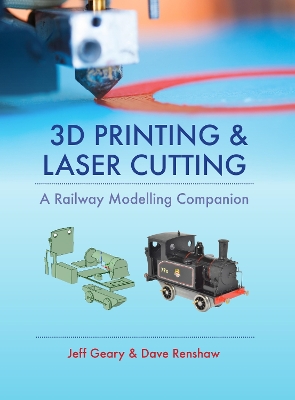 Book cover for 3D Printing and Laser Cutting: A Railway Modelling Companion