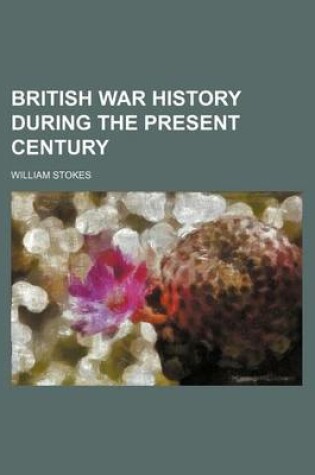 Cover of British War History During the Present Century