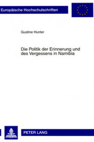 Cover of Die Politik Der Erinnerung Und Des Vergessens in Namibia