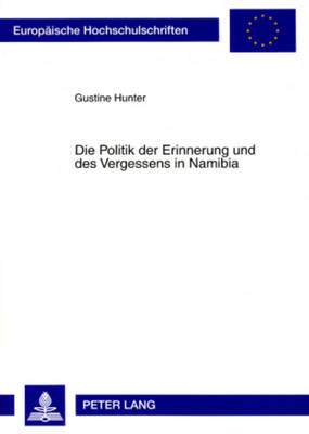 Cover of Die Politik Der Erinnerung Und Des Vergessens in Namibia