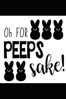 Cover of Oh for Peeps Sake