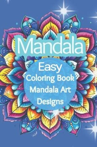 Cover of Easy Mandala Coloring Book Mandala Art Designs