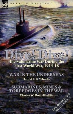 Book cover for Dive! Dive!-The Submarine War During the First World War, 1914-18