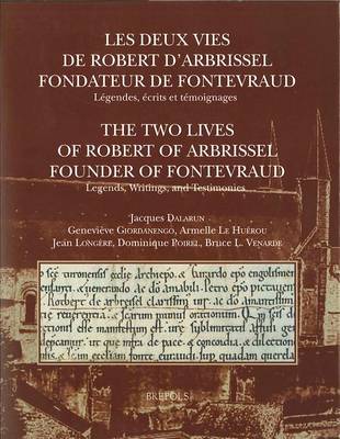 Book cover for Les Deux Vies de Robert d'Arbrissel, Fondateur de Fontevraud. Legendes, Ecrits Et Temoignages