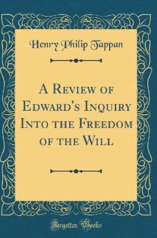 Cover of A Review of Edward's Inquiry Into the Freedom of the Will (Classic Reprint)