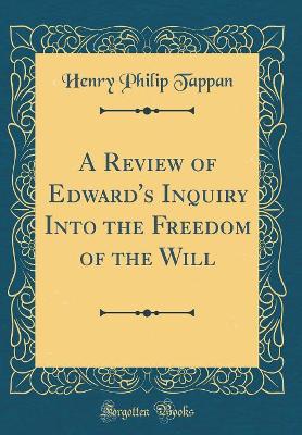 Book cover for A Review of Edward's Inquiry Into the Freedom of the Will (Classic Reprint)