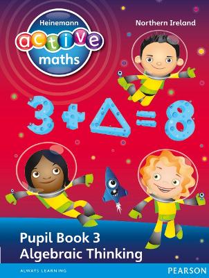 Book cover for Heinemann Active Maths Northern Ireland - Key Stage 2 - Exploring Number - Pupil Book 3 - Algebraic Thinking