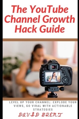 Cover of The YouTube channel Growth Hack Guide