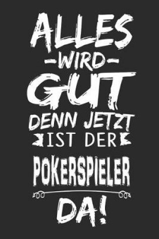 Cover of Alles wird gut denn jetzt ist der Pokerspieler da