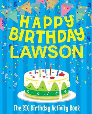 Book cover for Happy Birthday Lawson - The Big Birthday Activity Book