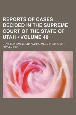 Cover of Reports of Cases Decided in the Supreme Court of the State of Utah (Volume 48)