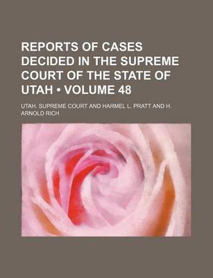 Book cover for Reports of Cases Decided in the Supreme Court of the State of Utah (Volume 48)