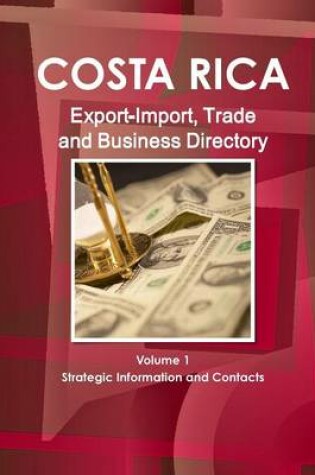 Cover of Costa Rica Export-Import, Trade and Business Directory Volume 1 Strategic Information and Contacts