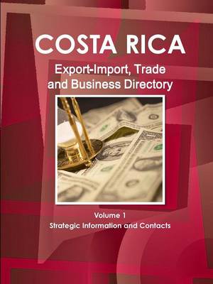 Book cover for Costa Rica Export-Import, Trade and Business Directory Volume 1 Strategic Information and Contacts