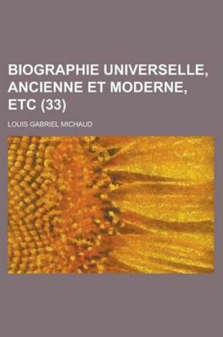 Cover of Biographie Universelle, Ancienne Et Moderne, Etc (33 )