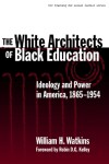 Book cover for The White Architects of Black Education