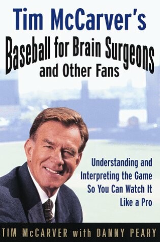 Cover of Tim Mccarver's Baseball for Brain Surgeons and Other Fans
