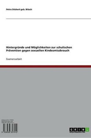 Cover of Hintergrunde Und Moglichkeiten Zur Schulischen Pravention Gegen Sexuellen Kindesmissbrauch