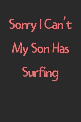 Book cover for Sorry I Can't My Son Has Surfing