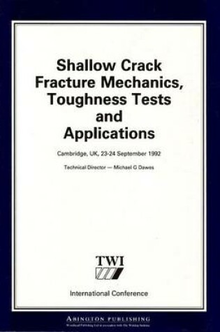 Cover of Shallow Crack Fracture Mechanics Toughness Tests and Applications