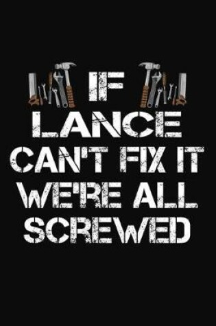 Cover of If Lance Can't Fix It We're All Screwed