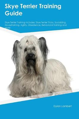 Book cover for Skye Terrier Training Guide Skye Terrier Training Includes