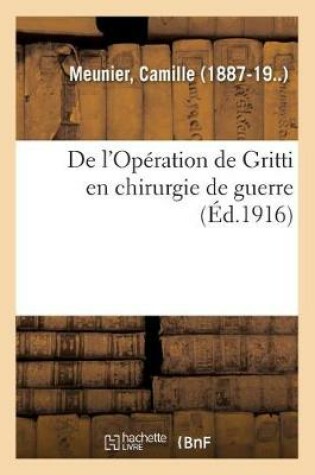 Cover of de l'Operation de Gritti En Chirurgie de Guerre