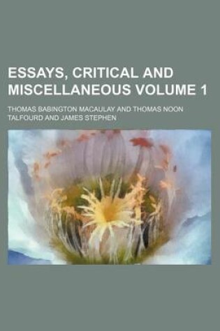 Cover of Essays, Critical and Miscellaneous Volume 1
