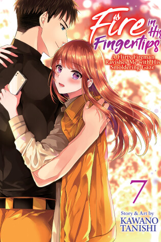 Cover of Fire in His Fingertips: A Flirty Fireman Ravishes Me with His Smoldering Gaze Vol. 7