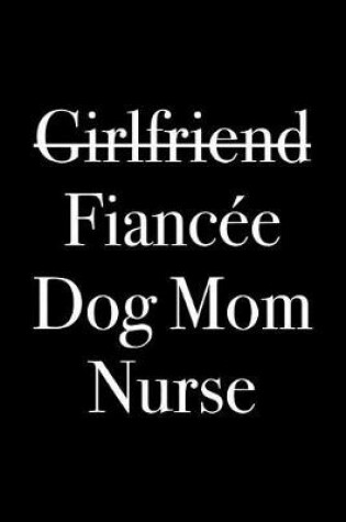 Cover of Girlfriend Fiancee Dog Mom Nurse