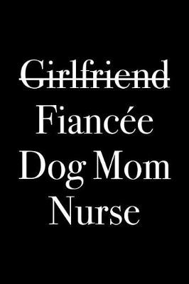 Book cover for Girlfriend Fiancee Dog Mom Nurse