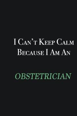 Book cover for I cant Keep Calm because I am an Obstetrician