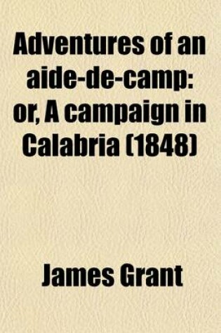 Cover of Adventures of an Aide-de-Camp, or a Campaign in Calabria