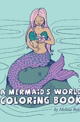 Cover of A Mermaid's World Coloring Book