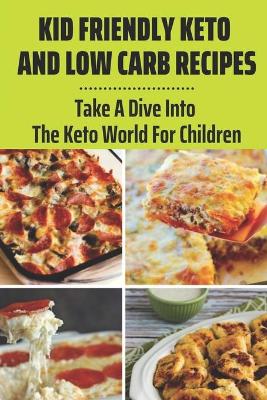 Cover of Kid Friendly Keto And Low Carb Recipes