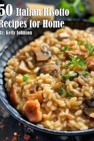 Cover of 50 Italian Risotto Recipes for Home